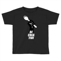 Be Creative - Cooking Lover Toddler T-shirt | Artistshot