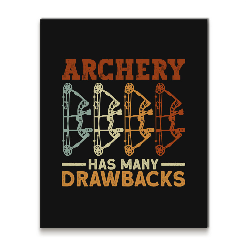 Archery Has Many Drawbacks - Archery Bow Archer Metal Print Vertical | Artistshot