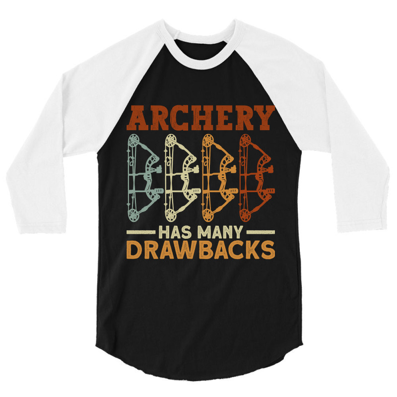 Archery Has Many Drawbacks - Archery Bow Archer 3/4 Sleeve Shirt | Artistshot