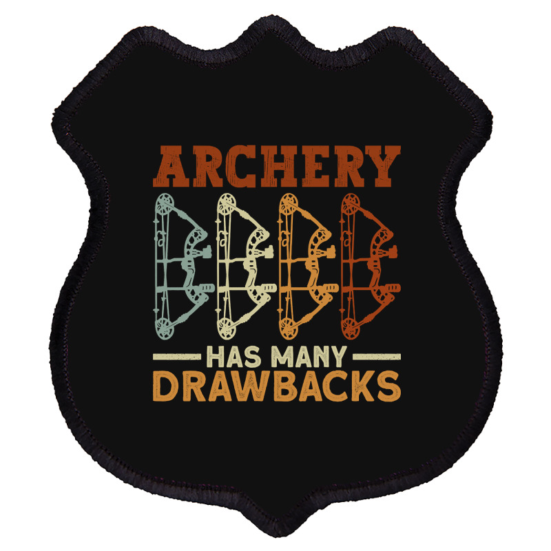 Archery Has Many Drawbacks - Archery Bow Archer Shield Patch | Artistshot