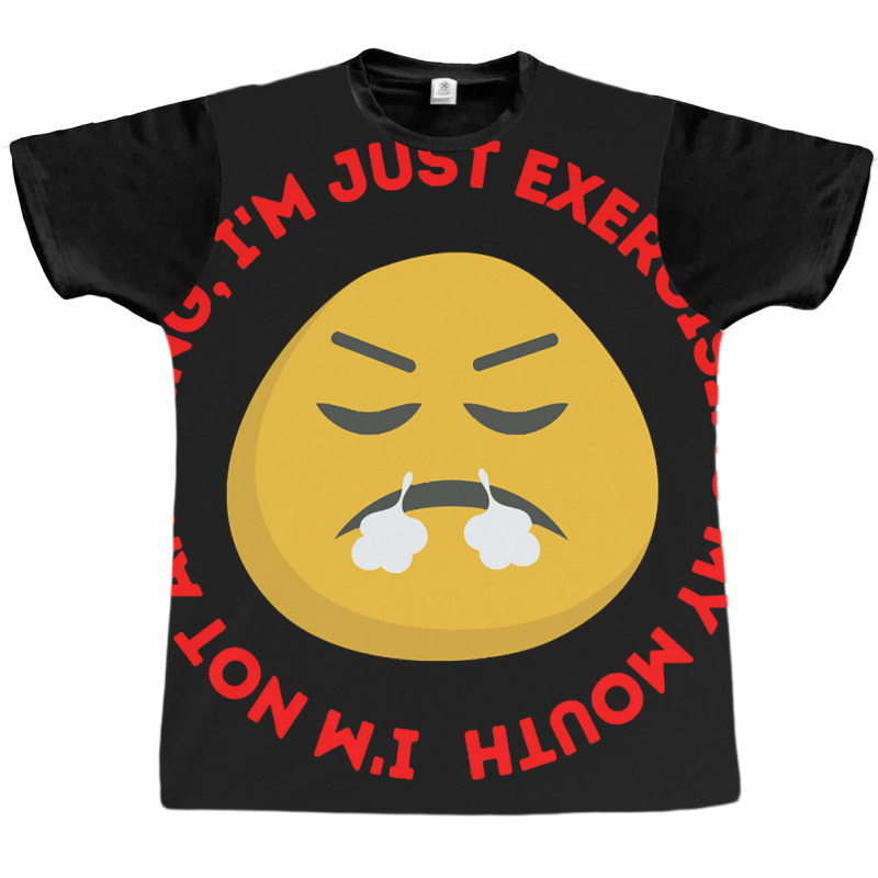 I'm Not Arguing, I'm Just Exercising My Mouth Graphic T-shirt by geishascessation326 | Artistshot