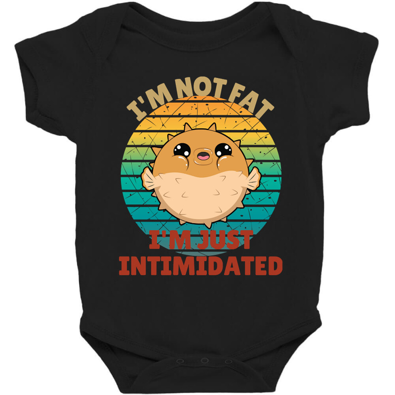 I'm Not Fat I'm Just Intimidated Funny Pufferfish Baby Bodysuit by geishascessation326 | Artistshot