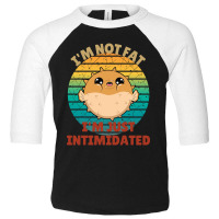 I'm Not Fat I'm Just Intimidated Funny Pufferfish Toddler 3/4 Sleeve Tee | Artistshot