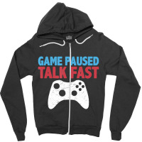 Limited Edition Game Paused Talk Fast Video Game Player Gaming Quote Zipper Hoodie | Artistshot