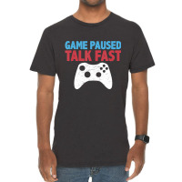 Limited Edition Game Paused Talk Fast Video Game Player Gaming Quote Vintage T-shirt | Artistshot