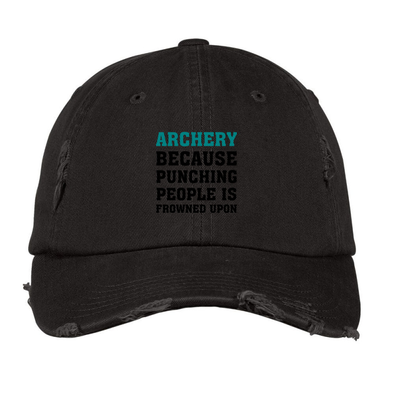 Archery Because Punching People Is Frowned Upon, Funny Saying, Gift Id Vintage Cap | Artistshot