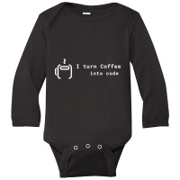 I Turn Coffee Into Code Long Sleeve Baby Bodysuit | Artistshot