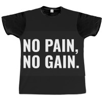 No Pain No Gain Graphic T-shirt | Artistshot