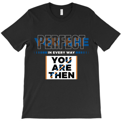 You Are Perfect T-shirt Designed By Kuo