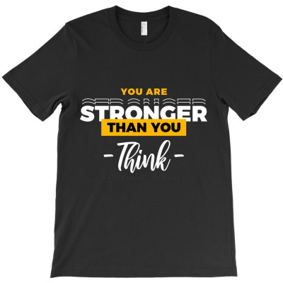 You Are Stronger T-shirt Designed By Kuo