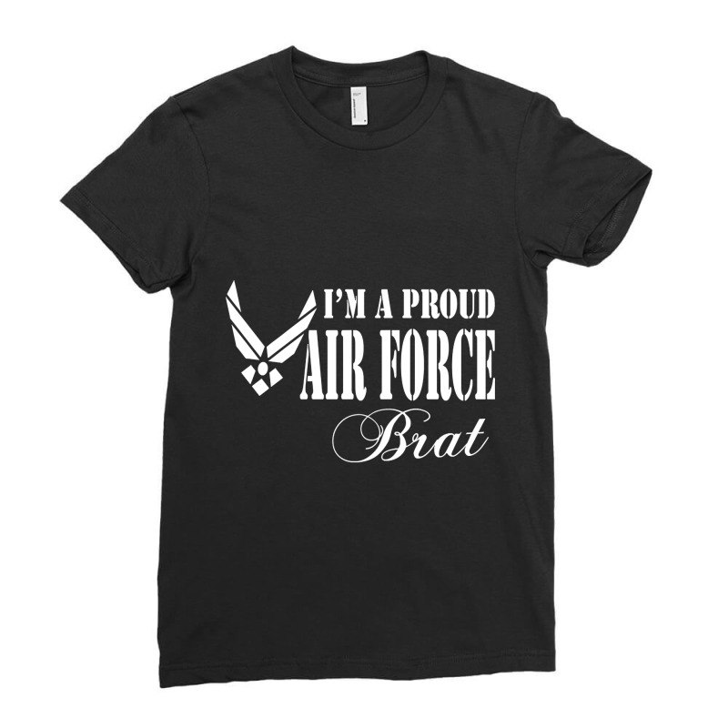 Best Gift For Brat - I Am A Proud Air Force Brat Ladies Fitted T-Shirt by gendercampaign78@gmail.com | Artistshot