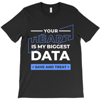 Your Heart Is My Biggest Data T-shirt Designed By Kuo