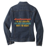 Anesthesiologist I'm Not Arguing I'm Just Explaining Why I'm Right-vwm Ladies Denim Jacket | Artistshot