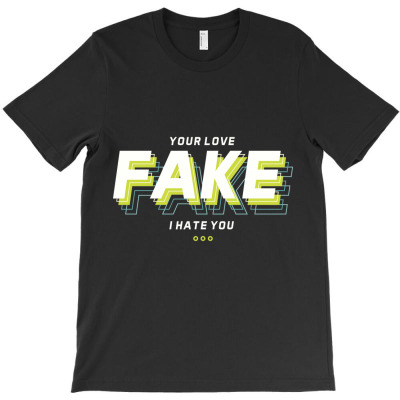 Your Love Fake T-shirt Designed By Kuo