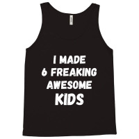 Parents Of 6 Kids I Made 6 Freaking Awesome Kids Tank Top | Artistshot