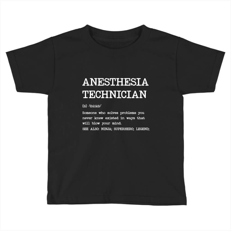 Anesthesia Technician - Definition Design Toddler T-shirt | Artistshot