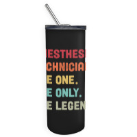 Anesthesia Technician - The One The Legend Design Skinny Tumbler | Artistshot