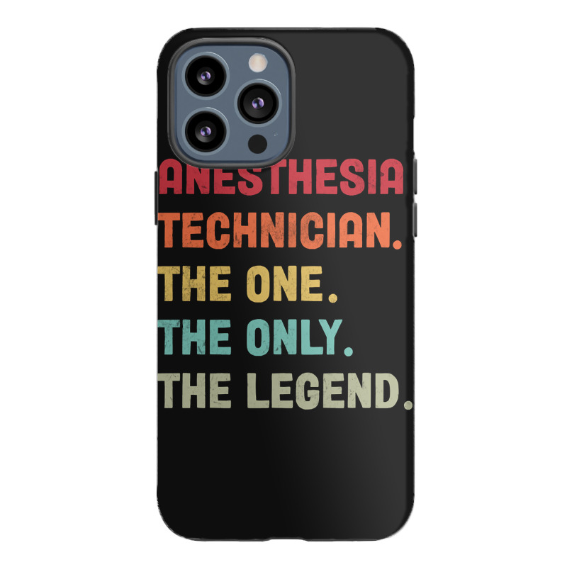 Anesthesia Technician - The One The Legend Design Iphone 13 Pro Max Case | Artistshot