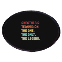 Anesthesia Technician - The One The Legend Design Oval Patch | Artistshot