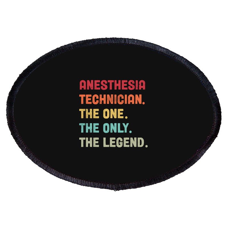 Anesthesia Technician - The One The Legend Design Oval Patch | Artistshot