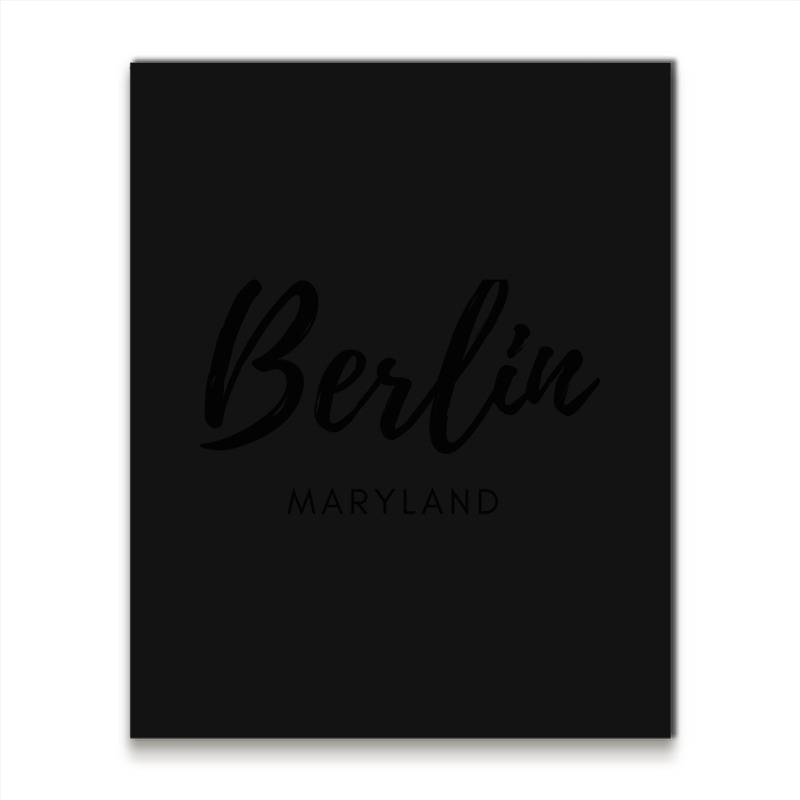 Berlin Maryland Is My Home - Born In Berlin Maryland Metal Print Vertical | Artistshot