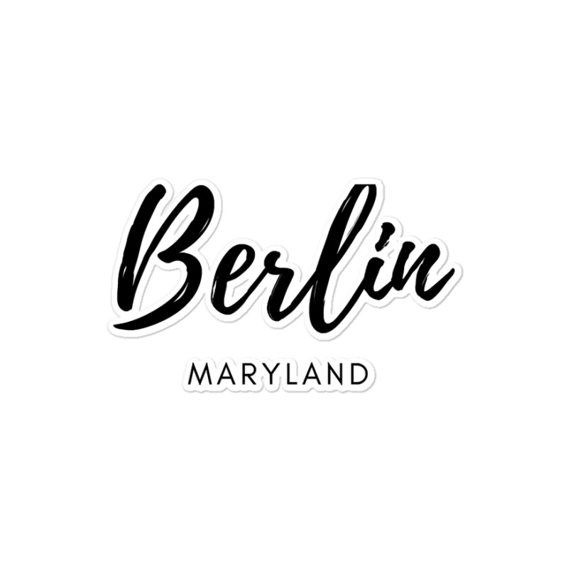 Berlin Maryland Is My Home - Born In Berlin Maryland Sticker | Artistshot