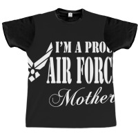 Best Gift For Mom - I Am A Proud Air Force Mother Graphic T-shirt | Artistshot