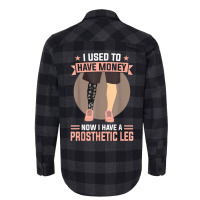 I Used To Have Money   Now I Have A Prosthetic Leg T Shirt Flannel Shirt | Artistshot