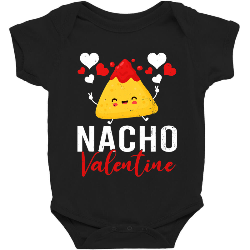 Nacho Valentine Funny Valentines Day Food Pun Mexican Baby Bodysuit by JohnNichols89123 | Artistshot