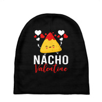 Nacho Valentine Funny Valentines Day Food Pun Mexican Baby Beanies | Artistshot