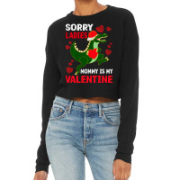 Hot Trend Boys Valentine Day Outfit Sorry Ladies Mommy Is My Valentine Cropped Sweater | Artistshot