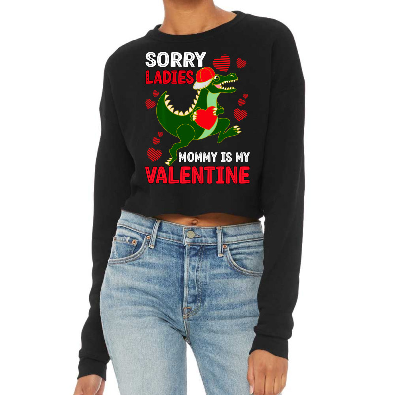 Hot Trend Boys Valentine Day Outfit Sorry Ladies Mommy Is My Valentine Cropped Sweater by Estrada Link | Artistshot