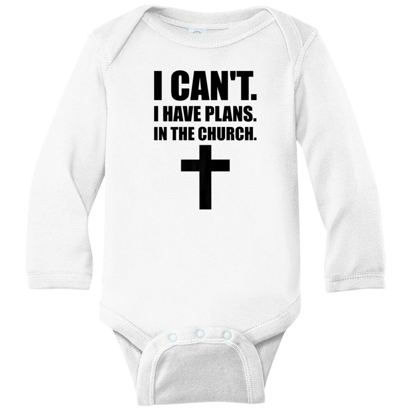 I Cant I Have Plans In The Church, Jesus, God, Christian Long Sleeve Baby Bodysuit by nootlyricn | Artistshot