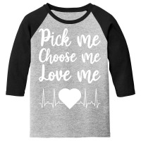 Pick Me Choose Me Love Me Gift For Men Women Valentine Day Youth 3/4 Sleeve | Artistshot