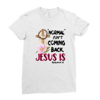 Normal Isn't Coming Back But Jesus Is Revelation 14 Costume Ladies Fitted T-shirt | Artistshot