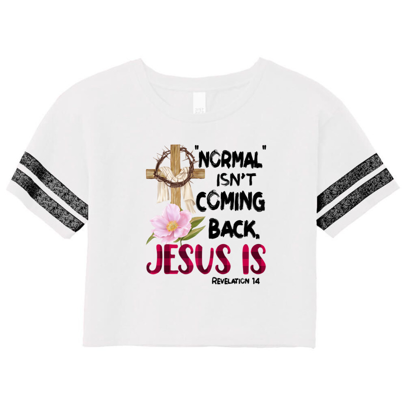 Normal Isn't Coming Back But Jesus Is Revelation 14 Costume Scorecard Crop Tee by nootlyricn | Artistshot