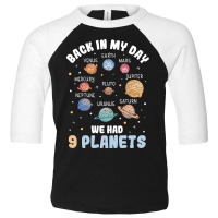 Back In My Day We Had 9 Planets Pluto Solar System Toddler 3/4 Sleeve Tee | Artistshot