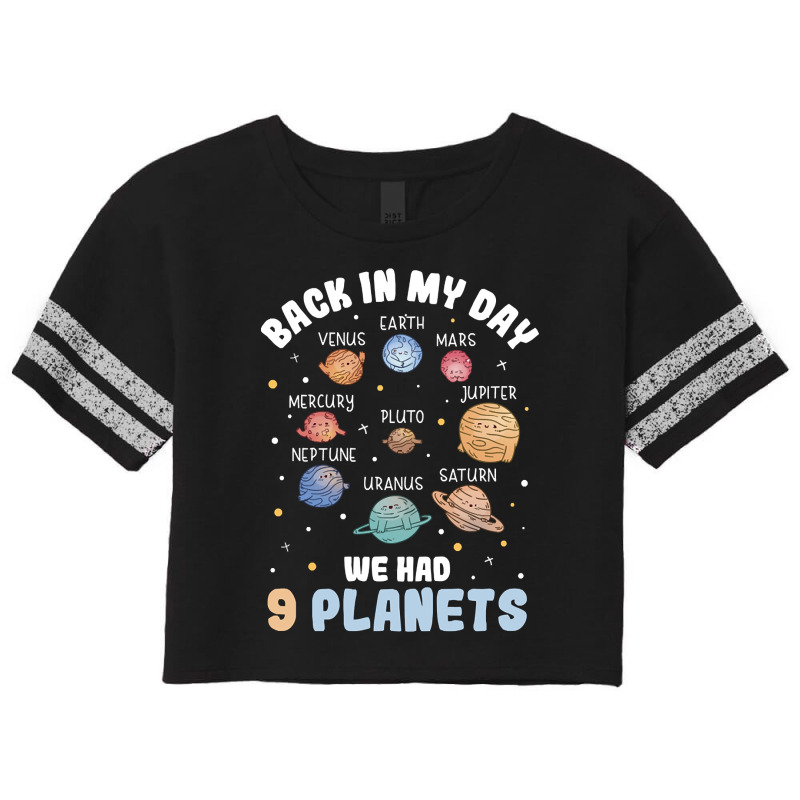 Back In My Day We Had 9 Planets Pluto Solar System Scorecard Crop Tee by kayakbetween30 | Artistshot