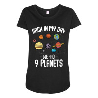 Back In My Day We Had Nine Planets Astronomy Maternity Scoop Neck T-shirt | Artistshot