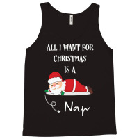 All I Want For Christmas Is A Nap Tank Top | Artistshot