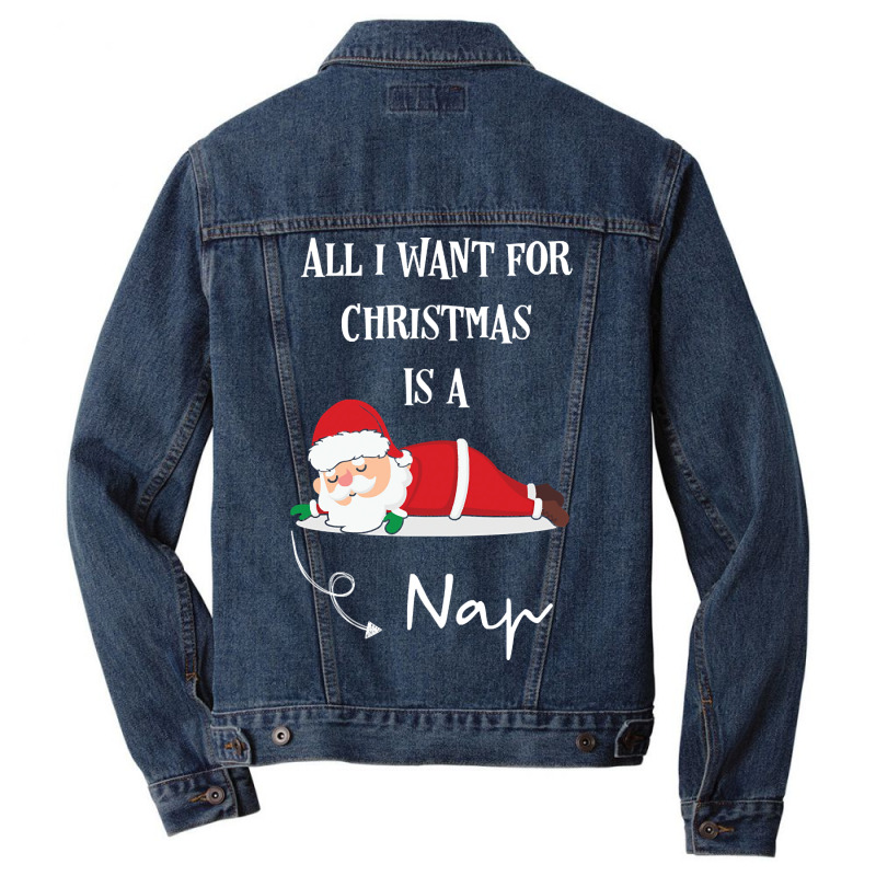 All I Want For Christmas Is A Nap Men Denim Jacket by sausagefencing57 | Artistshot