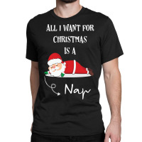 All I Want For Christmas Is A Nap Classic T-shirt | Artistshot