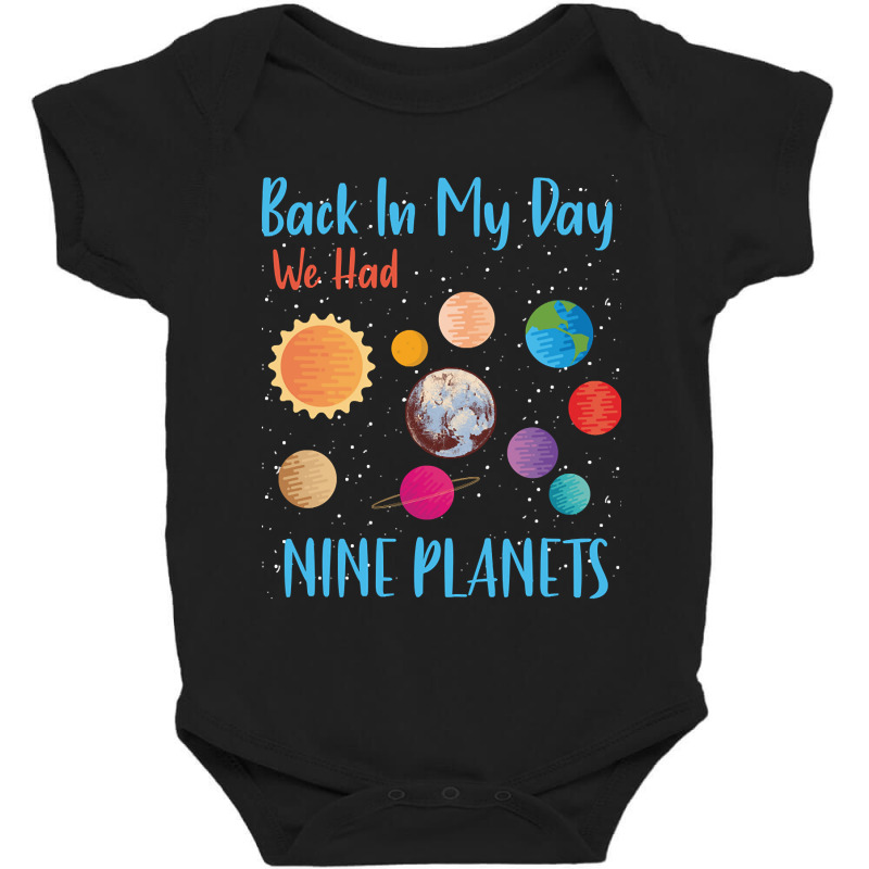 Back In My Day We Had Nine Planets Baby Bodysuit by kayakbetween30 | Artistshot