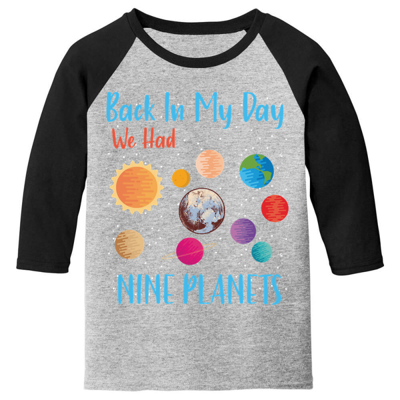 Back In My Day We Had Nine Planets Youth 3/4 Sleeve by kayakbetween30 | Artistshot