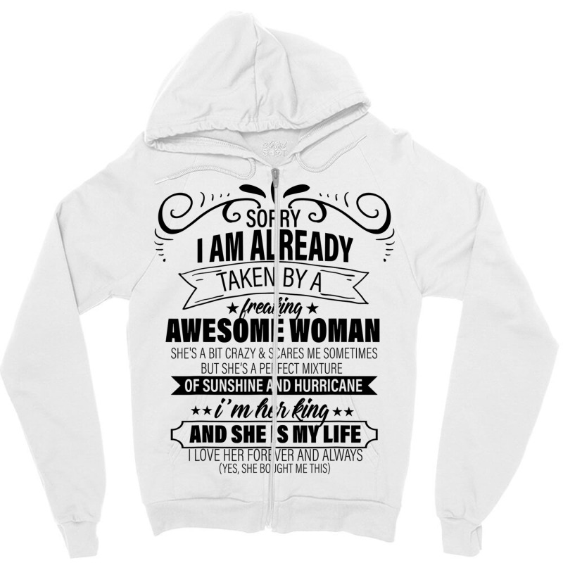 Sorry I Am Already Taken By A Freaking Awesome Woman Gifts  Copy Zipper Hoodie | Artistshot