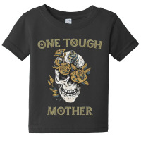 Trending One Tough Mother, Gift For Best Badass Mom, Skull Baby Tee | Artistshot