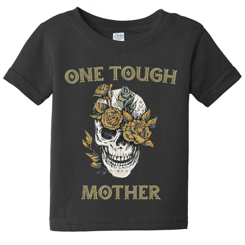 Trending One Tough Mother, Gift For Best Badass Mom, Skull Baby Tee by yumgaugeteuda | Artistshot