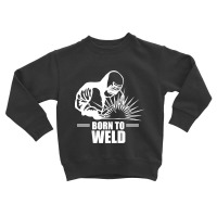 Born To Weld-4p3c4 Toddler Sweatshirt | Artistshot