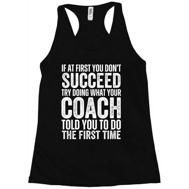 If At First You Don't Succeed Try Doing What Your Organizer Told You T Racerback Tank by trampolinnervous53 | Artistshot