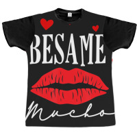 Limited Edition Besame Mucho-dia De San Valentin -valentine Day Graphic T-shirt | Artistshot